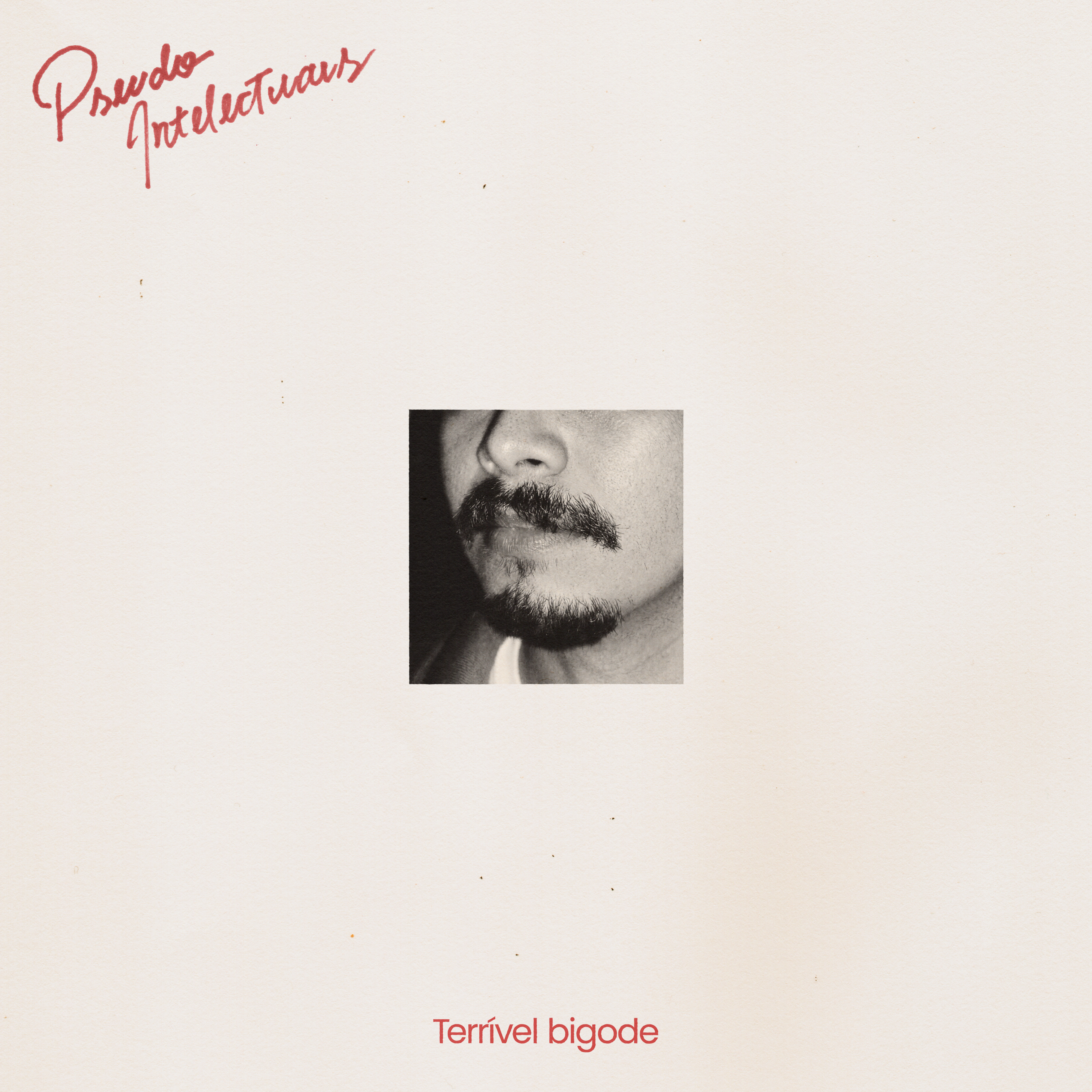 Terrível bigode single cover for Pseudo Intelectuais: a small monochrome close-up of a moustache and mouth, surrounded by generous off-white space, with the band's red wordmark above and the song title below.